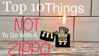 Top 10 Things NOT To Do With A Zippo