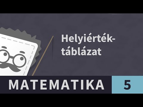 Helyiérték-táblázat 1. Bevezetés | Matematika - 5. osztály