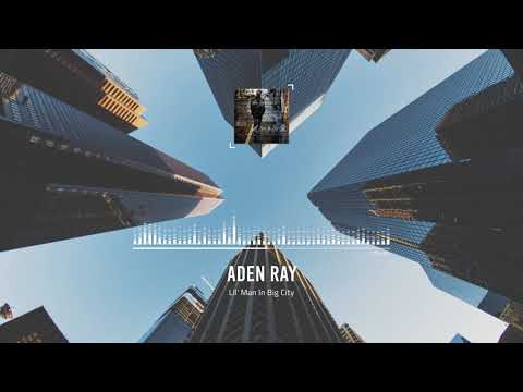 Aden Ray - Lil' Man In Big City (Visual Music Video)