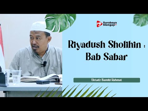 Kitab Riyadush Shalihin : Bab Sabar Hadits Ke - 30 - Ustadz Basuki Rahmat