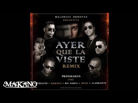 Makano Feat Predikador (Ayer Que La Viste) Remix