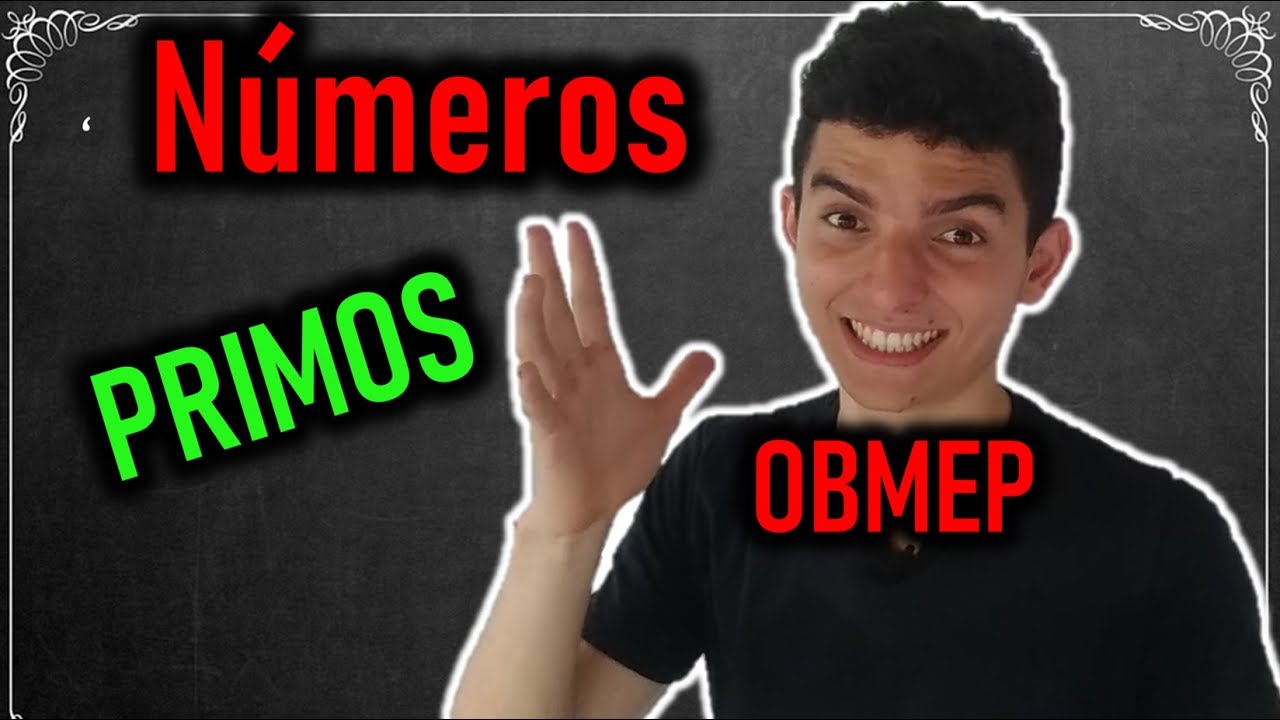 Números PRIMOS - O que são e como resolver as questões? - OBMEP 2019