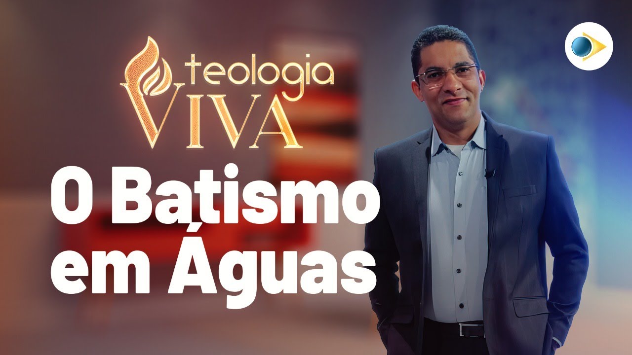 O Batismo em Águas | A Declaração de Fé das Assembleias de Deus | Teologia Viva
