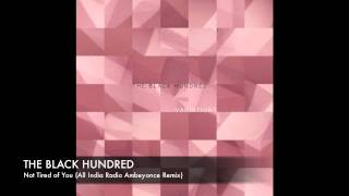 The Black Hundred - Not Tired of You (All India Radio Ambeyonce Remix)