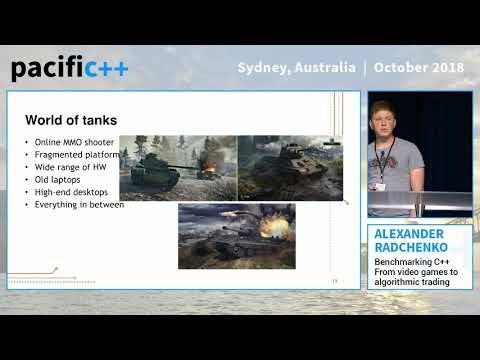 Pacific++ 2018: Alexander Radchenko "Benchmarking C++ - From video games to algorithmic trading"