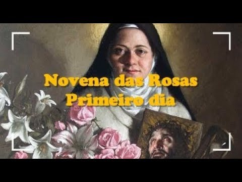 PRIMEIRO DIA DA NOVENA DAS ROSAS DE SANTA TERESINHA - Amor.