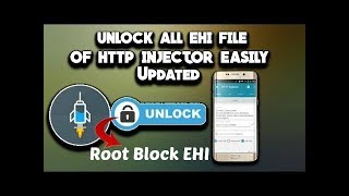 (HTTP INJECTOR) Unlock All the Locked and Root blocked Ehi files 2017 Updated || Make your own EHI