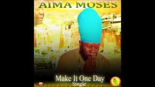 Aima Moses - Make it one day - Donsome Records