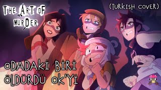 The Art of Murder - Odadaki biri öldürdü OK'yi - Türkçe Cover