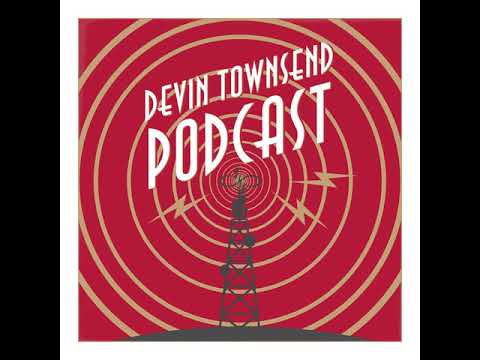 DEVIN TOWNSEND PODCAST #13: Deconstruction