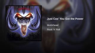Motorhead - &quot;Just Cos You Got the Power&quot;