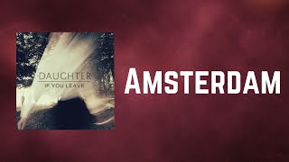Daughter - Amsterdam (Lyrics)
