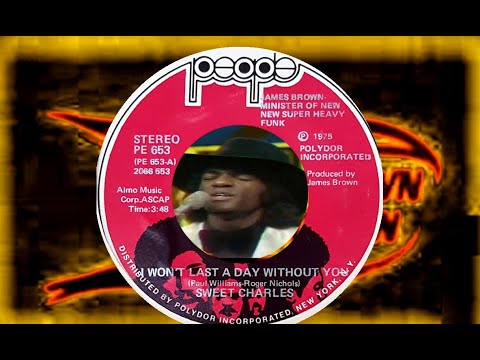 Sweet Charles – I Won't Last A Day Without You