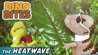 The Heatwave | Dino Bites | Kids TV Show
