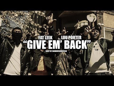 Fat Leek x Lou Porter - "Give Em' Back" (Official Music Video) | Shot By @BOMBVISIONSFILM