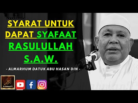 Almarhum Datuk Abu Hasan Din - SYARAT UNTUK DAPAT SYAFAAT RASULULLAH S.A.W.