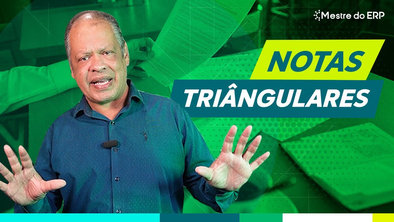 O que são Notas Triangulares e como emitir no ERP