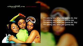 Cleopatra: 07. What You Gonna Do Boy (Lyrics)