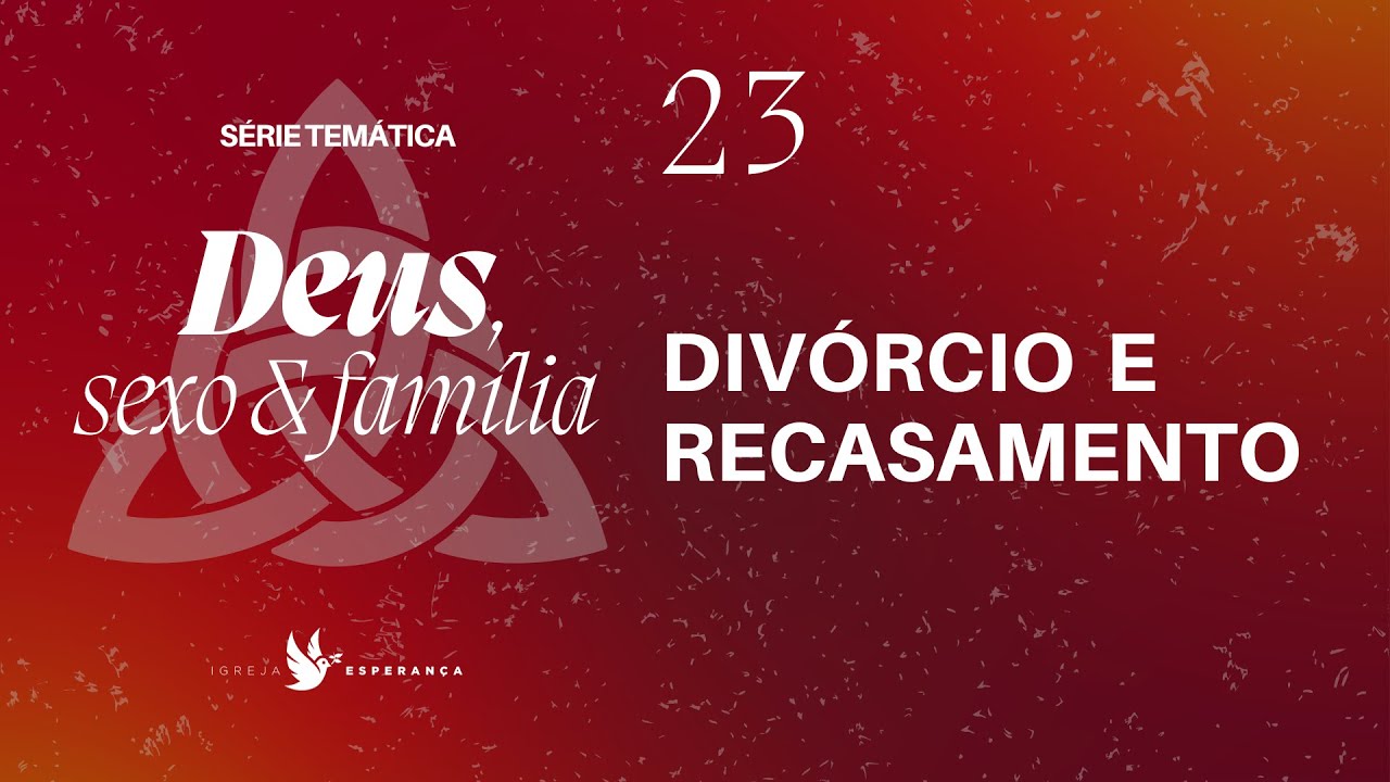 23 - Deus Sexo e Família - Divórcio e Recasamento - Pr. Guilherme de Carvalho -  07/01/2024