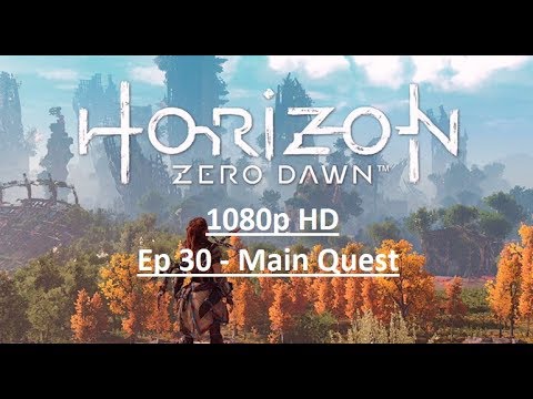 HORIZON ZERO DAWN Gameplay Walkthrough Part 30 [1080p HD PS4] - No Commentary