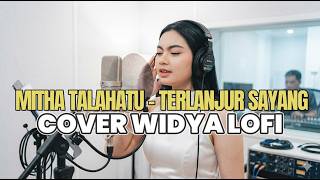 Download lagu MITHA TALAHATU - TERLANJUR SAYANG (WIDYA LOFI) mp3
