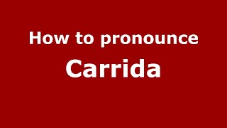 How to pronounce Carrida