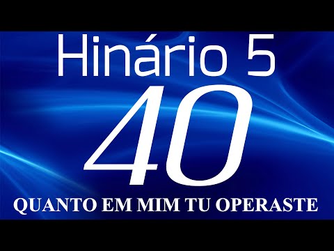 HINO 40 CCB - Quanto em Mim Tu Operaste - HINÁRIO 5 COM LETRAS