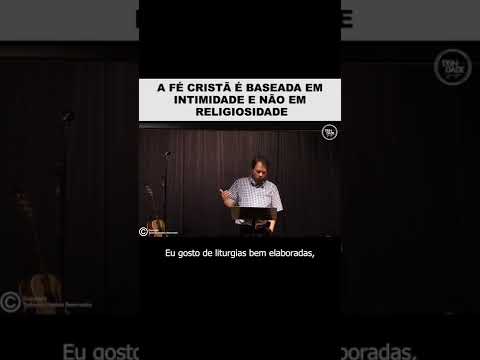 A fé cristã baseada em intimidade e não em religiosidade - Franklin Ferreira