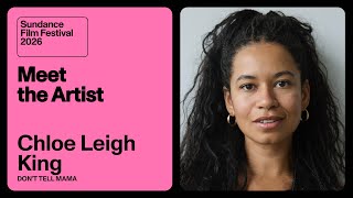 Meet the Artist 2026: Chloe Leigh King on “DON’T TELL MAMA”