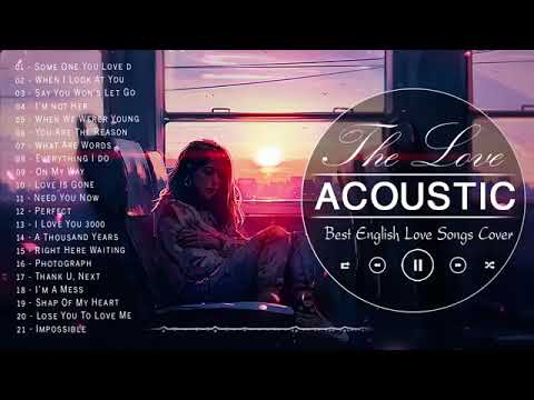 Most Popular English Acoustic Love Songs Cover 2020 Best Balad Acoustic Cover Of Popular Songs Ever