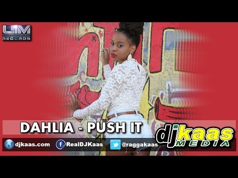 Dahlia - Push It (June 2014) Top Class Riddim - UIM Records | Dancehall