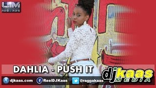 Dahlia - Push It (June 2014) Top Class Riddim - UIM Records | Dancehall