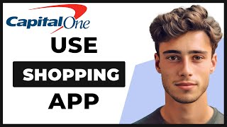 How to Use Capital One Shopping App (Full Guide)