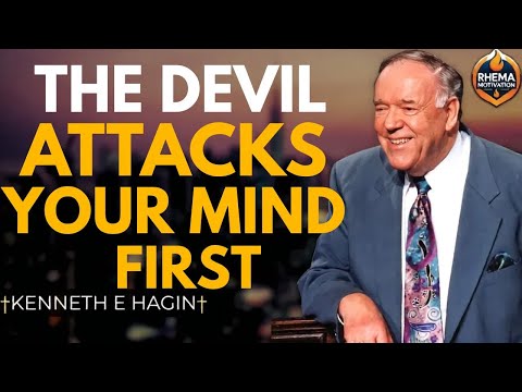 THE DEVIL ATTACKS YOUR MIND FIRST | Kenneth E. Hagin | Mastering Spiritual Warfare