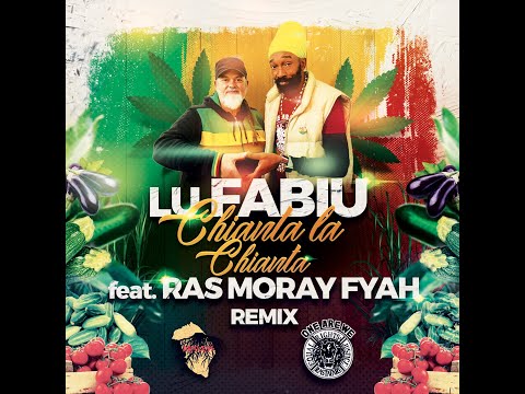 Lu Fabiu - Chianta La Chianta RMX Feat. Ras Moray Fyah