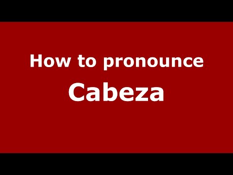How to pronounce Cabeza