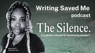 When The Words Go Silent | Writing Saved Me Podcast With Miss Winn