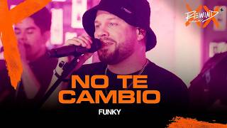 FUNKY REWIND | No Te Cambio (Video Oficial) #rewind