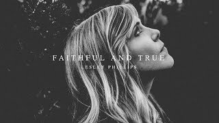 Faithful & True (Lyric Video) // Lesley Phillips // Like The Dawn