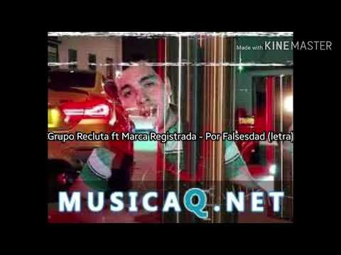 Grupo Recluta ft Marca Registrada - Por falsedad(letra)