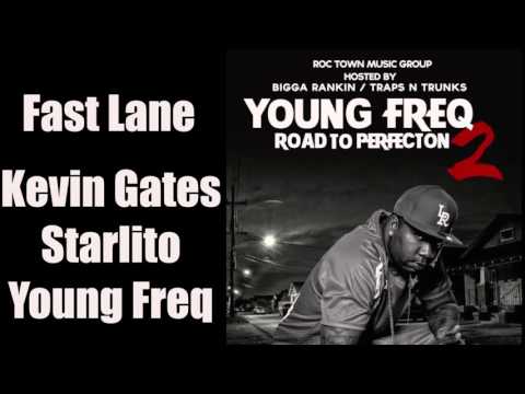 Fast Lane - Kevin Gates, Starlito, Young Freq