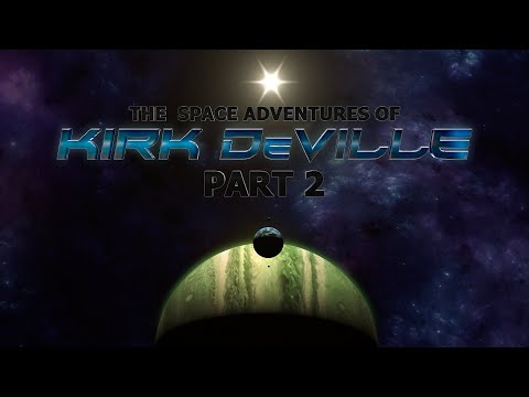 Kirk DeVille Part 2 - Sci-Fi Trailer