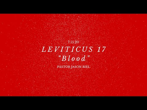 7.15.20 "BLOOD" Leviticus 17 - Pastor Jason Biel
