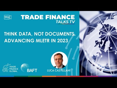 BAFT Live: Think data not documents. Advancing MLETR in 2023