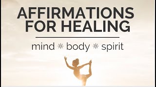 Healing Affirmations for Mind Body + Spirit | Listen Daily for Best Results ✨