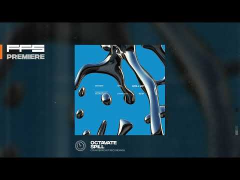 FFS PREMIERE: Octavate - Spill