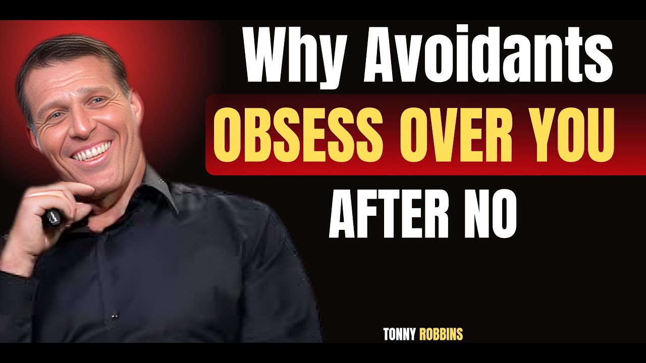 Why Avoidants Obsess Over You After No – Tony Robbins