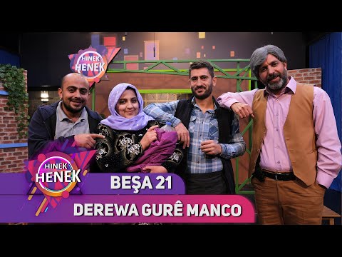 DEREWA GURÊ MANCO - HINEK HENEK - BEŞA 21
