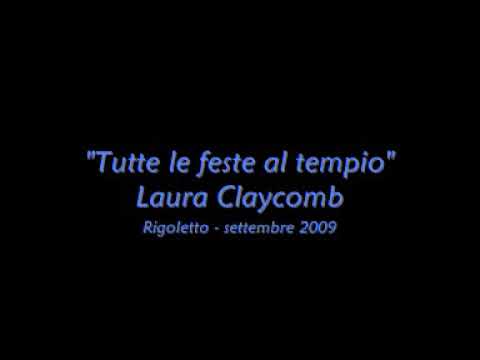 Tutte le feste al tempio - LAURA CLAYCOMB (Rigoletto)
