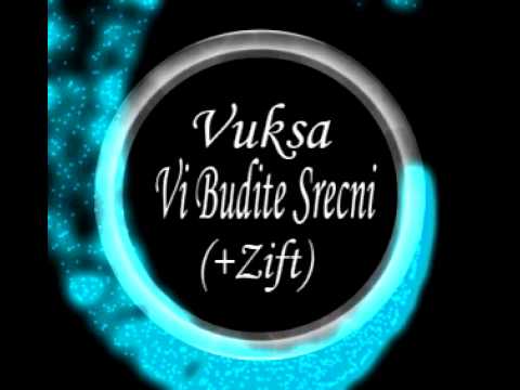 Vuksa - Vi Budite Srecni (+Zift)